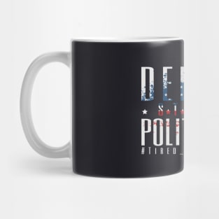 Defund Politicians - Tired On Politics Mug